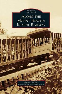 Along the Mount Beacon Incline Railway (Hardback)