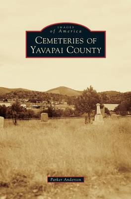 Cemeteries of Yavapai County (Hardback)