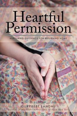 Heartful Permission: Nurturing Guidance for Returning Home (Paperback)