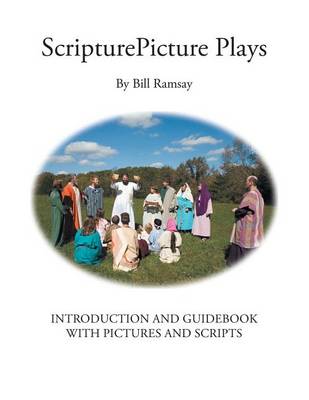 Scripturepicture Plays: Introduction and Guidebook with Pictures and Scripts (Paperback)