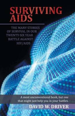 Surviving AIDS: The Many Stories of Survival in Our Twenty-Five Year Battle Against Hiv/AIDS (Paperback)