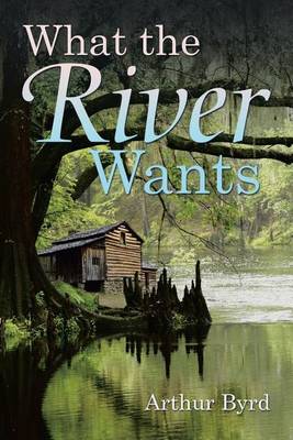 What the River Wants (Paperback)