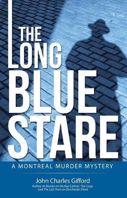 The Long Blue Stare: A Montreal Murder Mystery (Paperback)