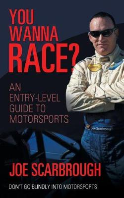 You Wanna Race?: An Entry-Level Guide to Motorsports (Paperback)