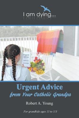 Urgent Advice from Your Catholic Grandpa (Paperback)