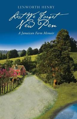 Lest We Forget New Pen: A Jamaican Farm Memoir (Paperback)