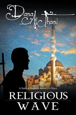 Religious Wave: A Radical Islamist's Journey to Peace (Paperback)