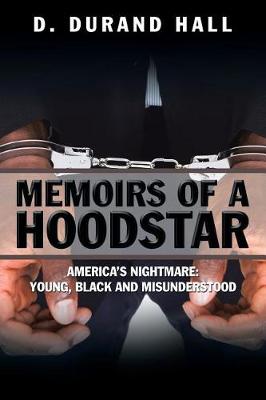 Memoirs of a Hoodstar: America's Nightmare: Young, Black and Misunderstood (Paperback)