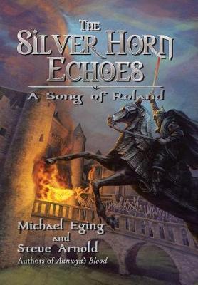 The Silver Horn Echoes: A Song of Roland (Hardback)