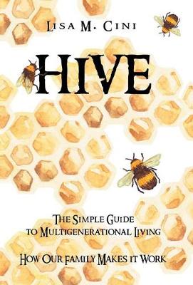 Hive: The Simple Guide to Multigenerational Living (Hardback)