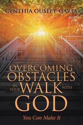 Overcoming Obstacles in Your Walk with God: You Can Make It (Paperback)
