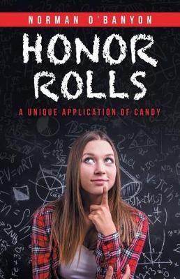 Honor Rolls: A Unique Application of Candy (Paperback)