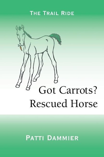 Got Carrots? Rescued Horse: The Trail Ride (Paperback)