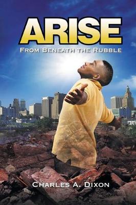 Arise: From Beneath the Rubble (Paperback)