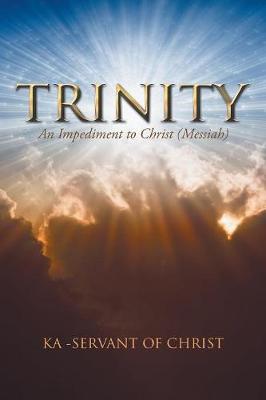 Trinity: An Impediment to Christ (Messiah) (Paperback)