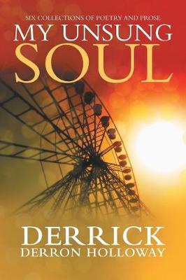 My Unsung Soul: Six Collections of Poetry and Prose (Paperback)