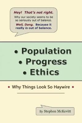 Population, Progress, Ethics: Why Things Look so Haywire (Paperback)