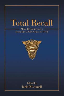 Total Recall: More Reminiscences from the Usna Class of 1952 (Paperback)