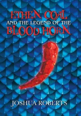 Ethen Coal and the Legend of the Blood Horn (Hardback)