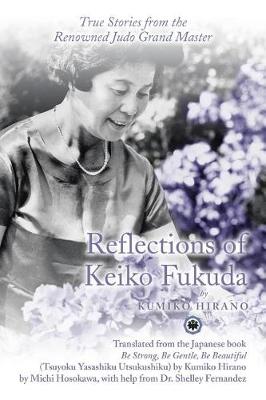 Reflections of Keiko Fukuda: True Stories from the Renowned Judo Grand Master (Paperback)