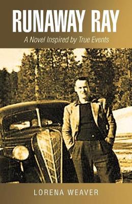 Runaway Ray: A Novel Inspired by True Events (Paperback)