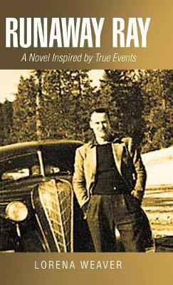 Runaway Ray: A Novel Inspired by True Events (Hardback)