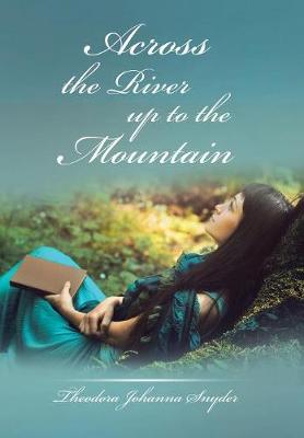 Across the River Up to the Mountain (Hardback)