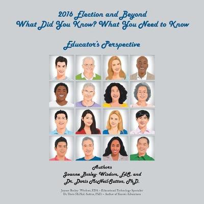 2016 Election and Beyond: What Did You Know? What You Need to Know: Educator's Perspective (Paperback)