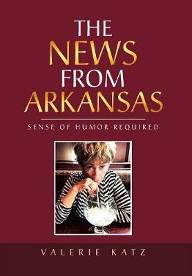 The News from Arkansas: Sense of Humor Required (Hardback)