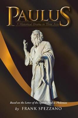 Paulus: A Historical Drama in Three Acts (Paperback)