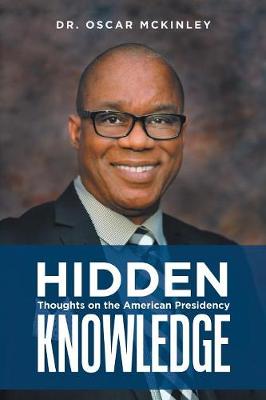 Hidden Knowledge: Thoughts on the American Presidency (Paperback)