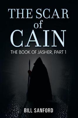 The Scar of Cain: The Book of Jasher, Part 1 (Paperback)