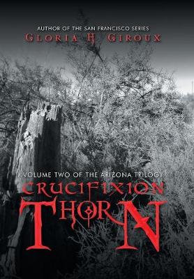 Crucifixion Thorn: Volume Two of the Arizona Trilogy (Hardback)