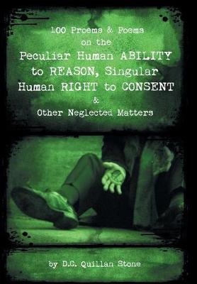 100 Proems & Poems on the Peculiar Human Ability to Reason, Singular Human Right to Consent & Other Neglected Matters (Hardback)