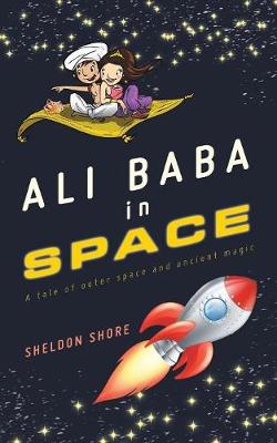Ali Baba in Space: A Tale of Outer Space and Ancient Magic (Paperback)