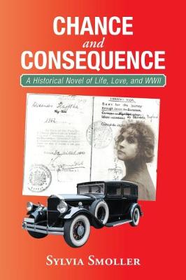 Chance and Consequence: A Historical Novel of Life, Love, and Wwii (Paperback)