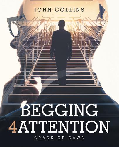Begging 4 Attention: Crack of Dawn (Paperback)