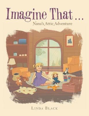Imagine That . . .: Nana's Attic Adventure (Paperback)
