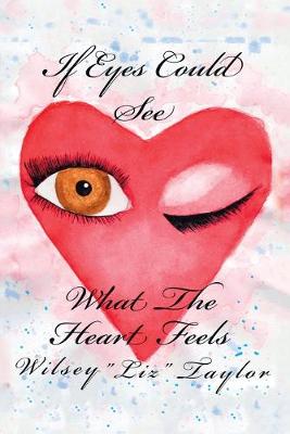 If Eyes Could See What the Heart Feels (Paperback)
