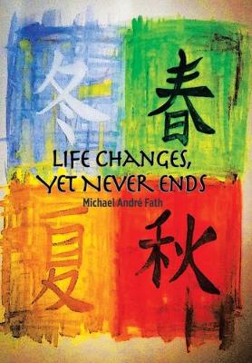 Life Changes, yet Never Ends (Hardback)