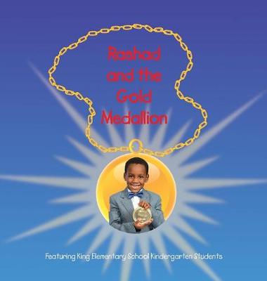 Rashad and the Gold Medallion: Featuring King Elementary School Kindergarten Students (Hardback)