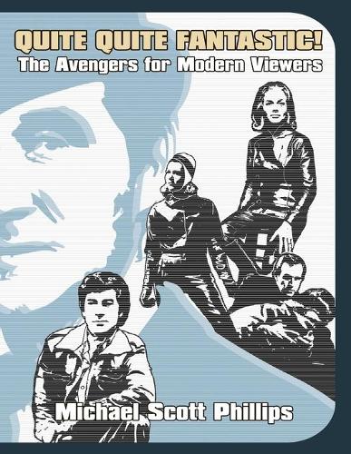 Quite Quite Fantastic! the Avengers for Modern Viewers (Paperback)