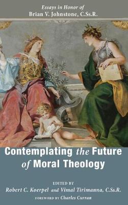 Contemplating the Future of Moral Theology (Hardback)