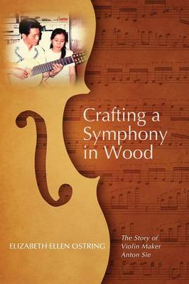 Crafting a Symphony in Wood (Paperback)