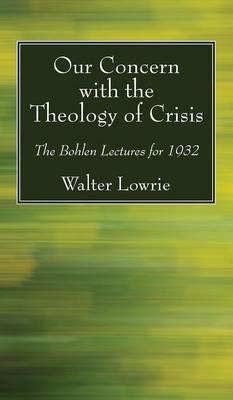Our Concern with the Theology of Crisis (Hardback)
