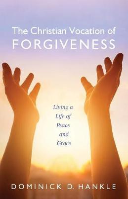 The Christian Vocation of Forgiveness (Paperback)