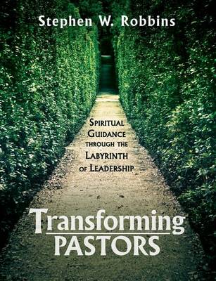 Transforming Pastors: Spiritual Guidance Through the Labyrinth of Leadership (Paperback)