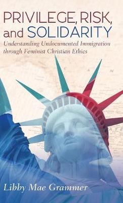 Privilege, Risk, and Solidarity (Hardback)