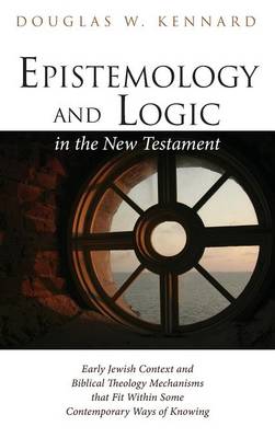 Epistemology and Logic in the New Testament (Hardback)