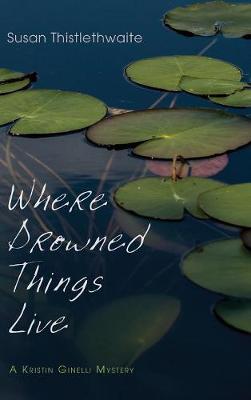 Where Drowned Things Live (Hardback)